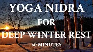 Yoga Nidra for Deep Winter Rest/ Peaceful Sleep/ Insomnia