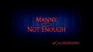 Manny - Not Enough