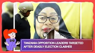 Tanzania Opposition Leaders Targeted After Deadly Election Clashes