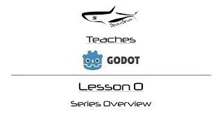 Godot 3.1 GDScript - Lesson 0 - Series Overview