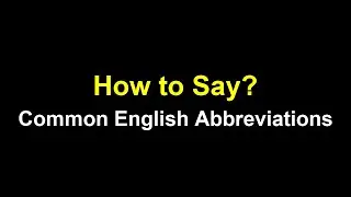 How to Pronounce Common English Abbreviations &ndash; Correct Pronunciation