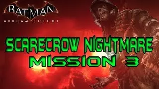 Batman Arkham Knight- Scarecrow Nightmare 3