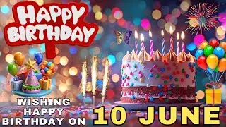 Today 10 June Happy Birthday Wishes, Hbd
