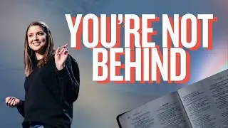 You Don't Need to Catch Up | God's Already Here