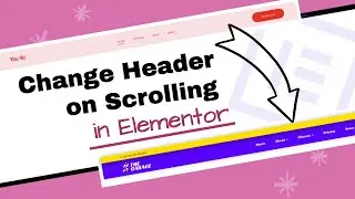 How to Change Header on Scrolling in Elementor