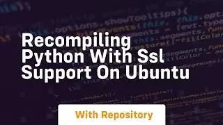Recompiling python with SSL support on ubuntu