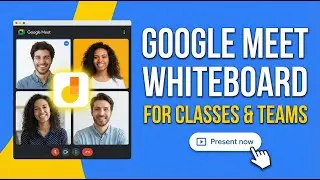 How to Add and Use Collaborative Whiteboard in Google Meet - For Online Classes or Team Meetings