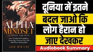 अपनी सोच बदलो, जिंदगी बदल जाएगी &mdash; Alpha Mindset Book Summary in Hindi