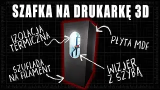 SZAFKA NA DRUKARKĘ 3D - czyli komora termiczna, wygłuszenie i miejsce na filament w jednym