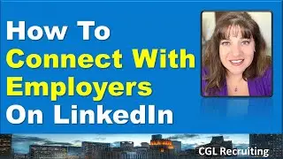 How To Connect With Employers On LinkedIn