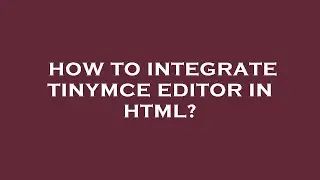 How to integrate tinymce editor in html?