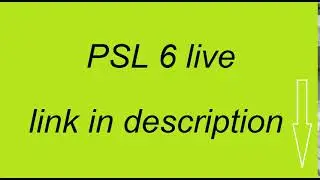 Psl 6 live | IU vs KK |PZ vs LQ |QG vs MS |QG vs LQ |MS vs LQ