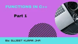 Functions in C++ Part 1