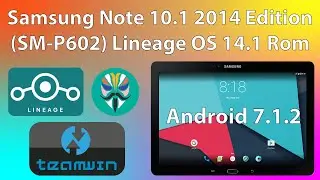 Samsung Note 10.1 2014 Edition SM-P602 Tablete Android 7.1.2 Lineage OS 14.1 Rom Y&uuml;kleme