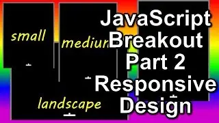 JS Breakout Part 2 (Responsive Design and Touch Events)