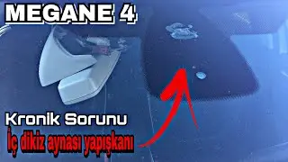 MEGANE 4 KRONİK SORUNU - İç Dikiz Aynası Yapışkanı Ön Camı Çatlatıyor, Ön Cam Değişecek