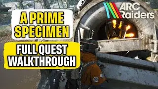 A Prime Specimen Full Quest Walkthrough Arc Raiders - Interact and Loot an Arc Deforester