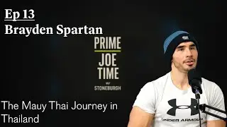 The Real Muay Thai Grind in Thailand | Brayden Spartan | Prime Joe Time Ep 13
