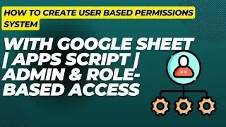 Google Sheets User Permissions with Apps Script | Admin & Role-Based Access Control