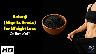 Kalonji (Nigella Seeds) for Weight Loss : Do They Really Work or Is It a Myth ?