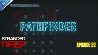 Cartography 101 | Stranded Deep - Ep 22 | PS5