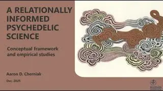 Aaron D. Cherniak's Dissertation Defense - A Relationally Informed Psychedelic Science