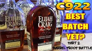 ELIJAH CRAIG C922 BEST BATCH YET? PART 2 BARREL PROOF BATTLE Episode 0014
