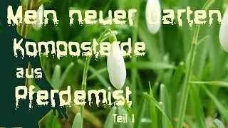 Mein neuer Garten, Komposterde aus Pferdemist herstellen