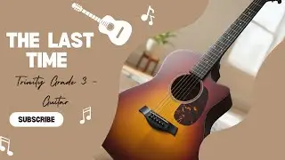 The Last Time - Trinity College London Grade 3 Guitar