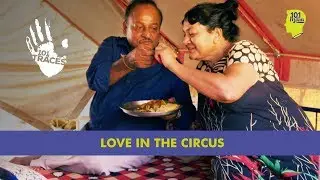 Love In The Great Golden Circus | 101 Traces | Unique Stories From India