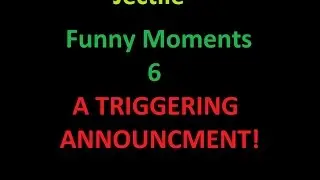 jectile funny moments 6 A TRIGEER ANNOUNCEMENT!