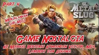 PART 4 METAL SLUG AWAKENING (TO HEADQUARTERS) - NOSTALGIA GAME RELEASED ON PLAYSTORE