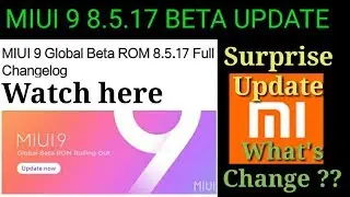Miui 9 Global beta 8.5.17 update full Changelog