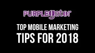 Mobile Marketing 2018 | by Bob Bentz | Purplegator