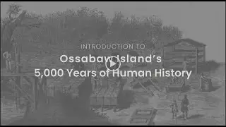 Overview of Ossabaw Island&rsquo;s Human History