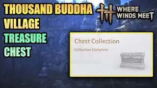 All 20 Chest Collection Thousand Buddha Village 100% Exploration WHERE WINDS MEET