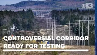 CMP parent company ready to energize controversial corridor by end of year