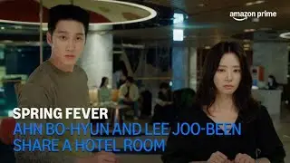 Spring Fever | Ahn Bo-hyun and Lee Joo-been Share a Hotel Room | Amazon Prime