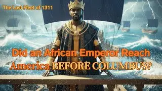 Pilot | The Lost Fleet of 1311: Did an African Emperor Reach America Before Columbus?