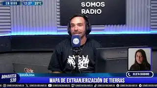 MAPA DE EXTRANJERIZACIÓN DE TIERRAS - JULIETA CAGGIANO EN BONAVITTA EN 530 - AM 530
