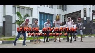 VIRUS NYAMUK - PATOLA Part 3 (Official Music Video) | Lagu Acara Merauke 2019