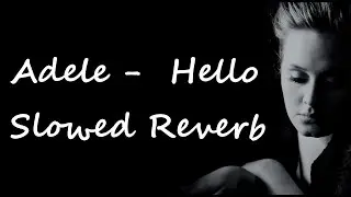 Adele - Hello - 400% slower + reverb