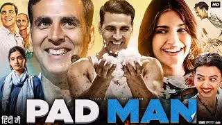 PadMan Full Movie in Hindi | Akshay Kumar | Radhika Apte | Sonam K | Mrinmayee G | HD Review & Facts
