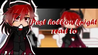 //Past Hollow Knight// react to ||° Hollow Knight All Endings°|| 2/2 Original