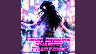 Neon Dreams Chasing Phantoms