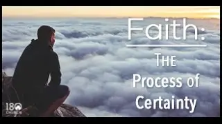 Faith: The Process of Certainty