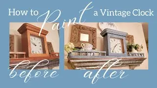 How to Paint a Vintage Clock | DIY for Repurposing | Upcycling Old Clock | Chalk Paint DIY