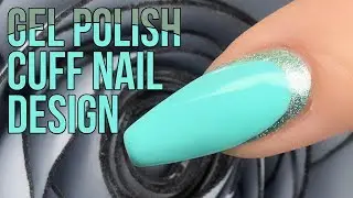 How To Create a Cuff Nail Design with Gel Polish - Quick and Easy Tutorial