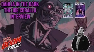 The Return of Joe Corallo: Dahlia in the Dark | Badaboom Podcast