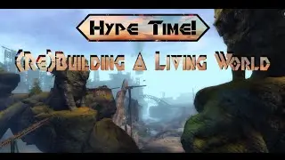 Hype Time! Ep20: (Re)building A Living World